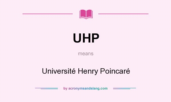 What does UHP mean? It stands for Université Henry Poincaré