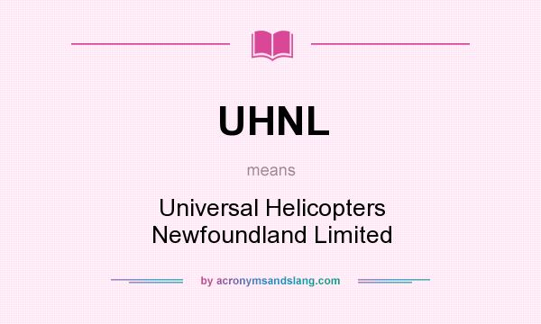 What does UHNL mean? It stands for Universal Helicopters Newfoundland Limited