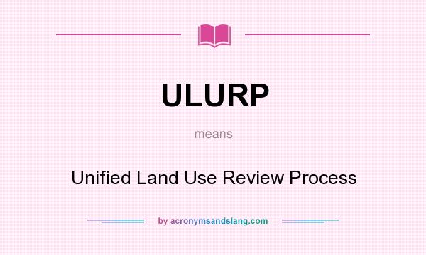 What does ULURP mean? It stands for Unified Land Use Review Process