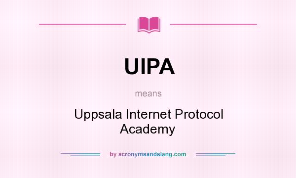 What does UIPA mean? It stands for Uppsala Internet Protocol Academy