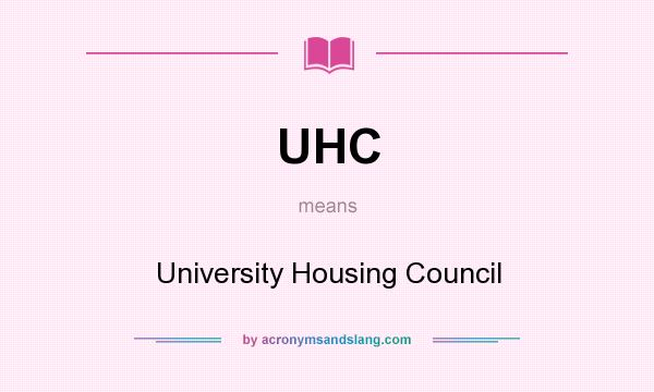 What does UHC mean? It stands for University Housing Council