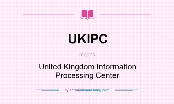 What does UKIPC mean? It stands for United Kingdom Information Processing Center