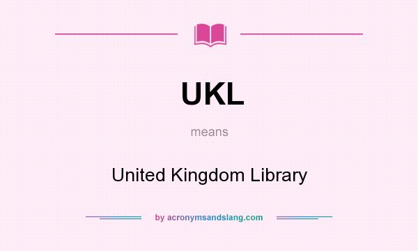 What does UKL mean? It stands for United Kingdom Library