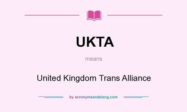 What does UKTA mean? It stands for United Kingdom Trans Alliance
