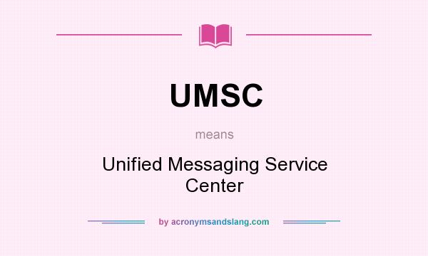 What does UMSC mean? It stands for Unified Messaging Service Center