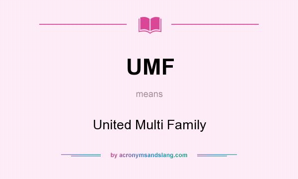 What does UMF mean? It stands for United Multi Family