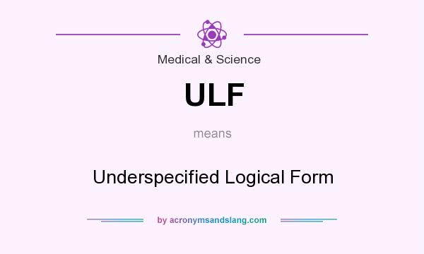 What does ULF mean? It stands for Underspecified Logical Form