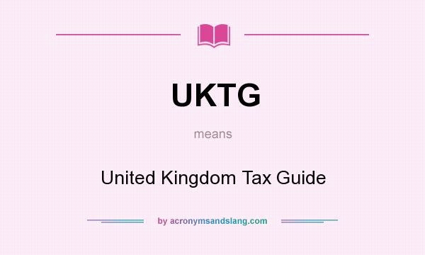 What does UKTG mean? It stands for United Kingdom Tax Guide