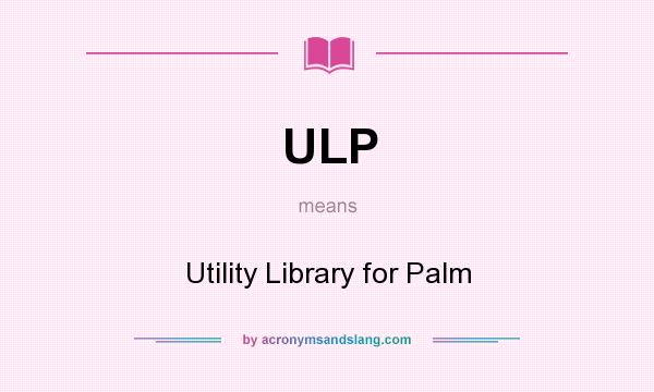 What does ULP mean? It stands for Utility Library for Palm