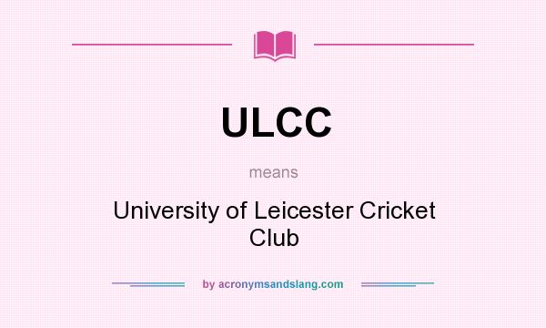 What does ULCC mean? It stands for University of Leicester Cricket Club