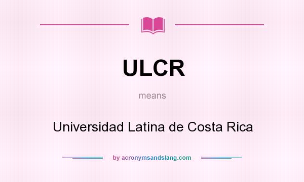 What does ULCR mean? It stands for Universidad Latina de Costa Rica