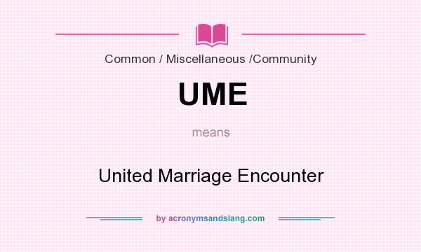 What does UME mean? It stands for United Marriage Encounter