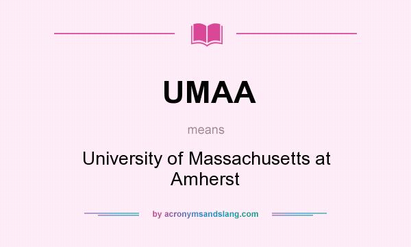 What does UMAA mean? It stands for University of Massachusetts at Amherst