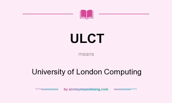 What does ULCT mean? It stands for University of London Computing