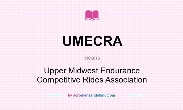 What does UMECRA mean? It stands for Upper Midwest Endurance Competitive Rides Association