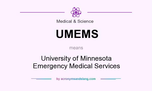 What does UMEMS mean? It stands for University of Minnesota Emergency Medical Services