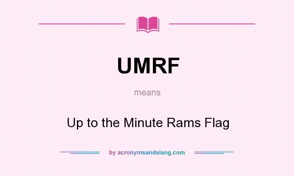 What does UMRF mean? It stands for Up to the Minute Rams Flag