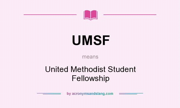 What does UMSF mean? It stands for United Methodist Student Fellowship