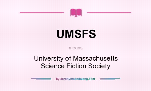 What does UMSFS mean? It stands for University of Massachusetts Science Fiction Society