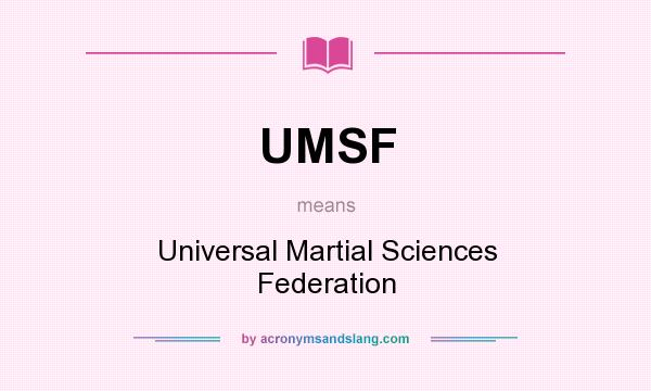 What does UMSF mean? It stands for Universal Martial Sciences Federation