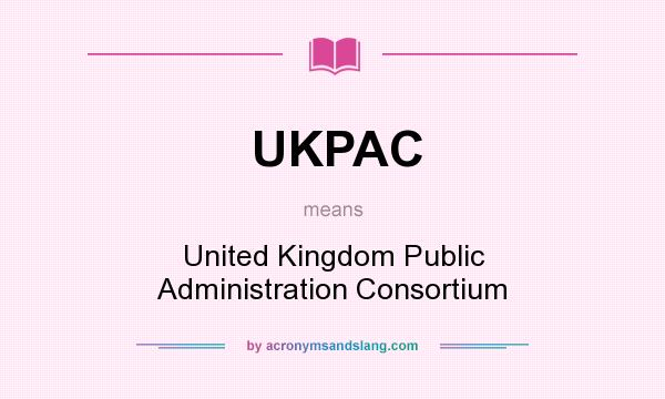 What does UKPAC mean? It stands for United Kingdom Public Administration Consortium