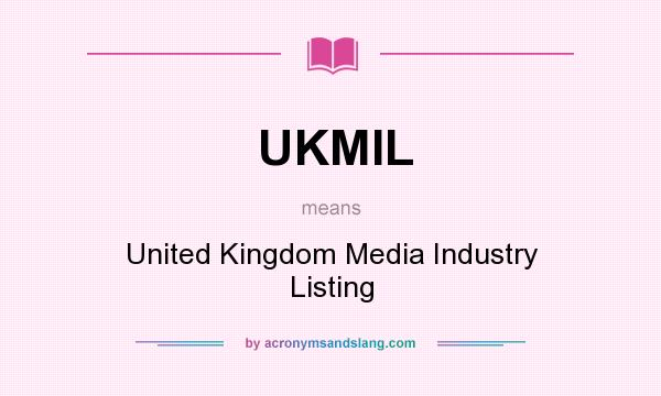 What does UKMIL mean? It stands for United Kingdom Media Industry Listing