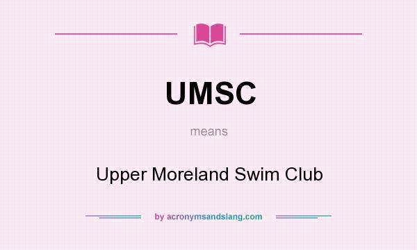 What does UMSC mean? It stands for Upper Moreland Swim Club