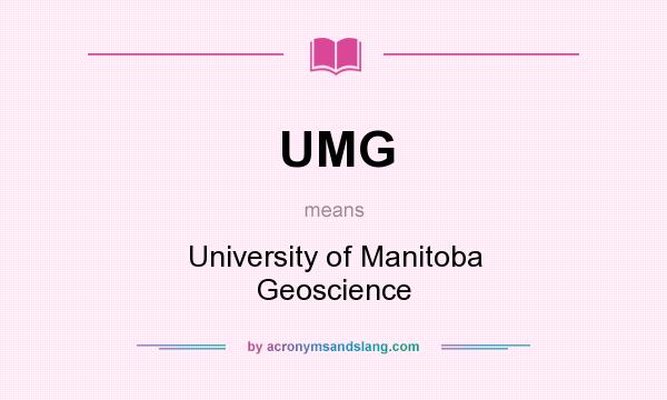 What does UMG mean? It stands for University of Manitoba Geoscience