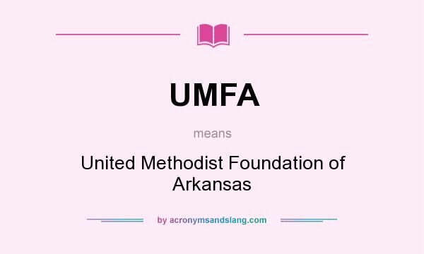 What does UMFA mean? It stands for United Methodist Foundation of Arkansas