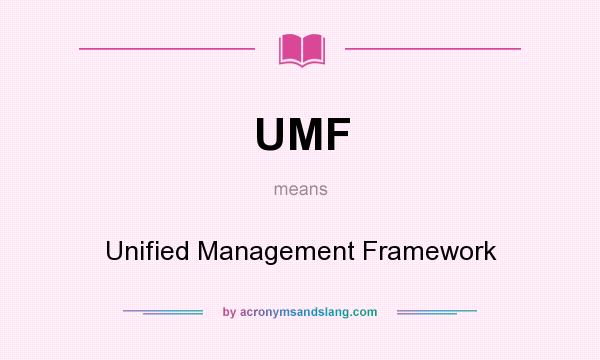 What does UMF mean? It stands for Unified Management Framework