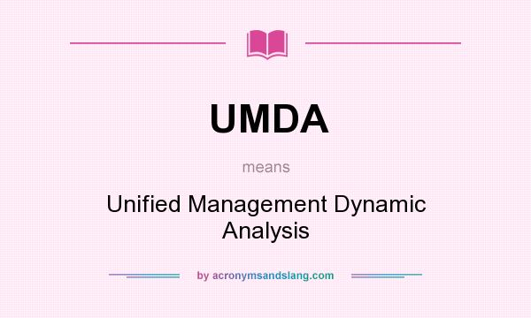 What does UMDA mean? It stands for Unified Management Dynamic Analysis
