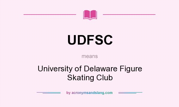 What does UDFSC mean? It stands for University of Delaware Figure Skating Club