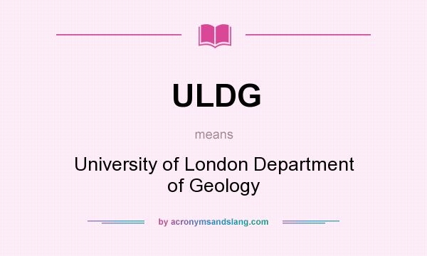 What does ULDG mean? It stands for University of London Department of Geology