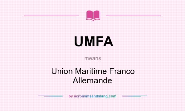 What does UMFA mean? It stands for Union Maritime Franco Allemande