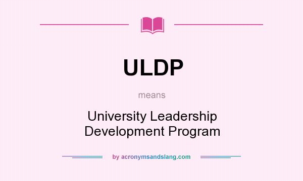 What does ULDP mean? It stands for University Leadership Development Program