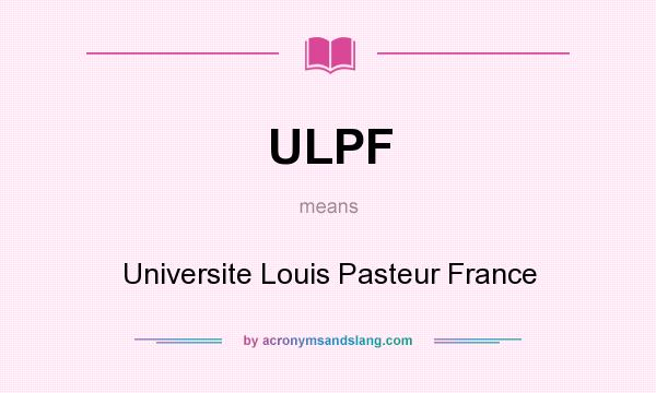 What does ULPF mean? It stands for Universite Louis Pasteur France