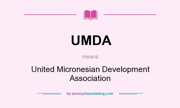 What does UMDA mean? It stands for United Micronesian Development Association