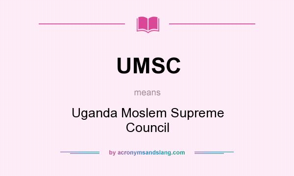 What does UMSC mean? It stands for Uganda Moslem Supreme Council