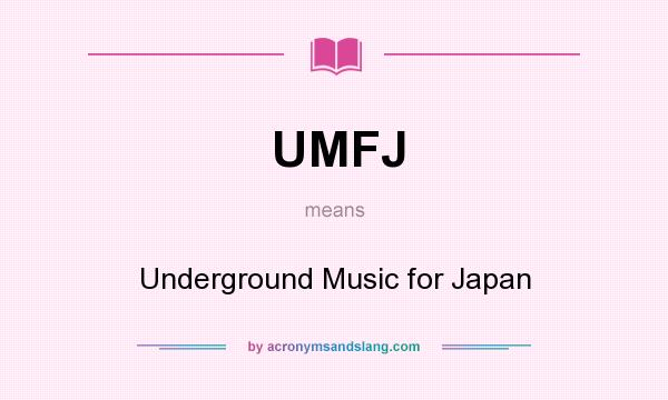 What does UMFJ mean? It stands for Underground Music for Japan