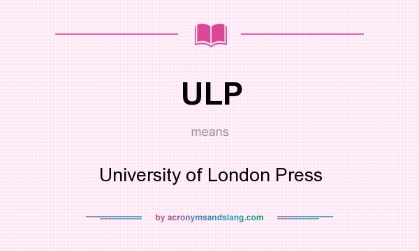 What does ULP mean? It stands for University of London Press