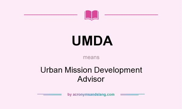 What does UMDA mean? It stands for Urban Mission Development Advisor
