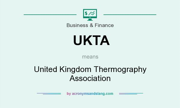 What does UKTA mean? It stands for United Kingdom Thermography Association