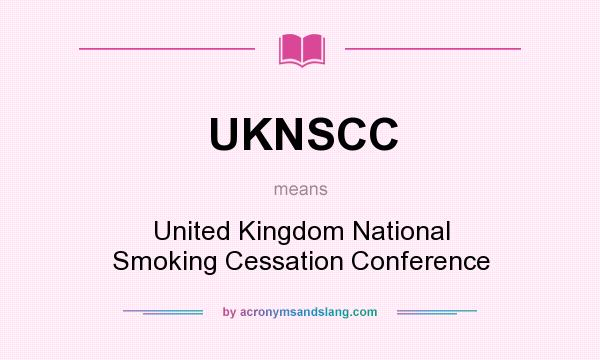 What does UKNSCC mean? It stands for United Kingdom National Smoking Cessation Conference