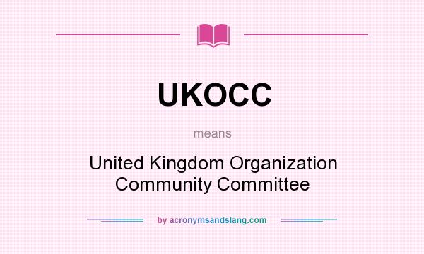 What does UKOCC mean? It stands for United Kingdom Organization Community Committee