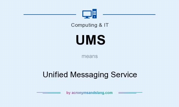 What does UMS mean? It stands for Unified Messaging Service