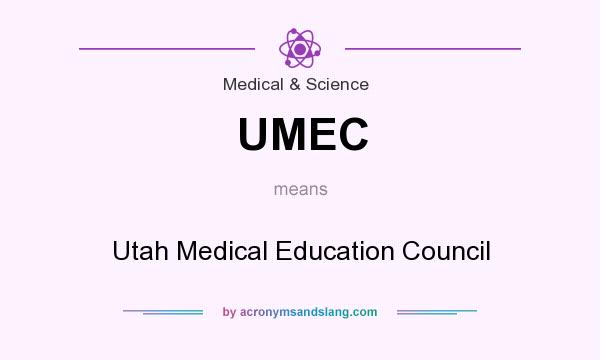 What does UMEC mean? It stands for Utah Medical Education Council