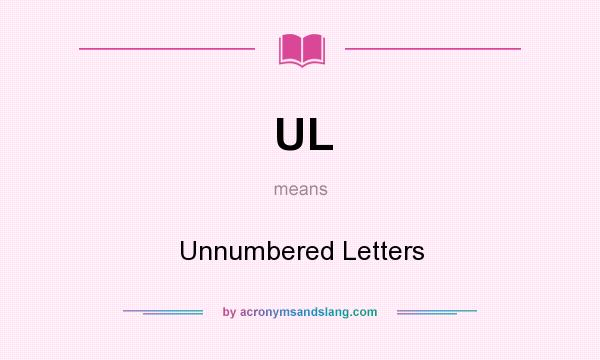 What does UL mean? It stands for Unnumbered Letters