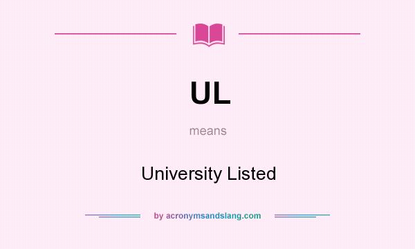 What does UL mean? It stands for University Listed
