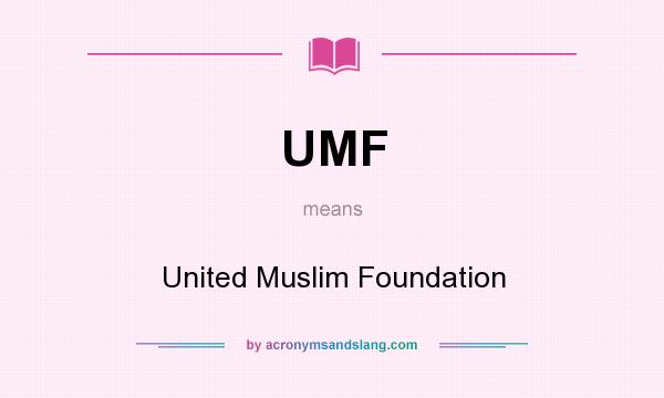 What does UMF mean? It stands for United Muslim Foundation