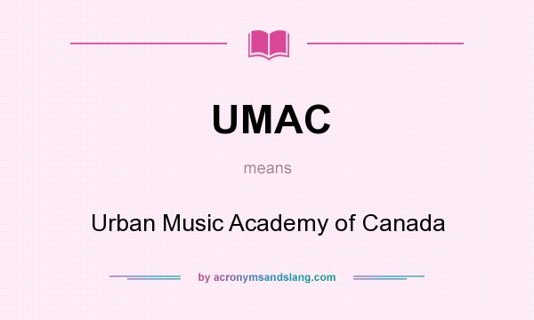 What does UMAC mean? It stands for Urban Music Academy of Canada